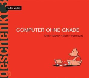 Computer ohne Gnade von Klein,  Rudi, Mahler,  Nicolas, Much, Rubinowitz,  Tex, Thurnher,  Armin