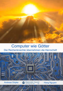 Computer wie Götter von Dripke,  Andreas, Nguyen,  Hang