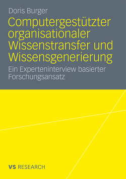 Computergestützter organisationaler Wissenstransfer und Wissensgenerierung von Burger,  Doris