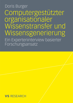 Computergestützter organisationaler Wissenstransfer und Wissensgenerierung von Burger,  Doris