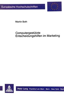Computergestützte Entscheidungshilfen im Marketing von Both,  Martin