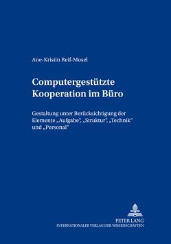 Computergestützte Kooperation im Büro von Reif-Mosel,  Ane-Kristin