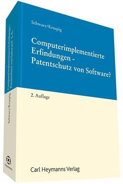 Computerimplementierte Erfindungen – Patentschutz von Software? von Kruspig,  Sabine, Schwarz,  Claudia