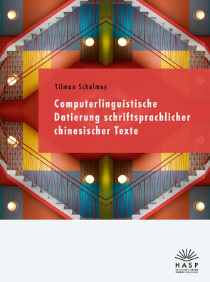 Computerlinguistische Datierung schriftsprachlicher chinesischer Texte von Schalmey,  Tilman