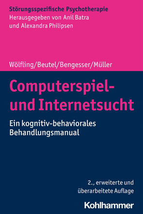 Computerspiel- und Internetsucht von Batra,  Anil, Bengesser,  Isabel, Beutel,  Manfred E., Buchkremer,  Gerhard, Hohagen,  Fritz, Müller,  Kai W., Philipsen,  Alexandra, Wölfling,  Klaus