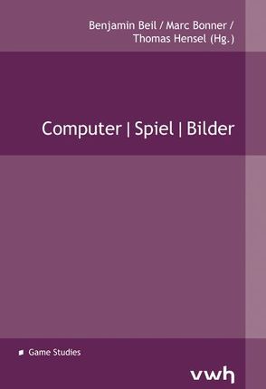 Computer|Spiel|Bilder von Beil,  Benjamin, Bonner,  Marc, Hensel,  Thomas