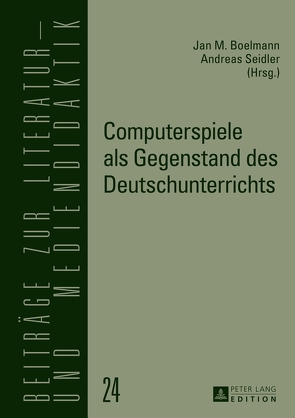 Computerspiele als Gegenstand des Deutschunterrichts von Boelmann,  Jan, Seidler,  Andreas