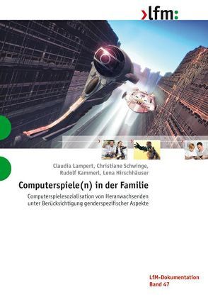 Computerspiele(n) in der Familie von Hirschhäuser,  Lena, Kammerl,  Rudolf, Lampert,  Claudia, Landesanstalt für Medien Nordrhein-Westfalen (LfM), Schwinge,  Christiane