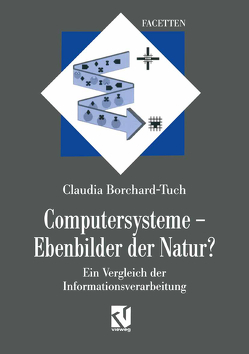 Computersysteme — Ebenbilder der Natur? von Borchard-Tuch,  Claudia