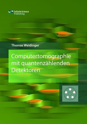 Computertomographie mit quantenzählenden Detektoren von Weidinger,  Thomas