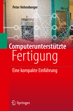 Computerunterstützte Fertigung von Hehenberger,  Peter