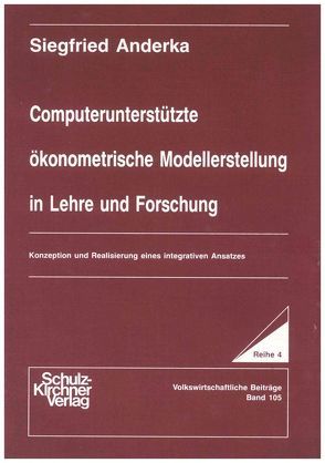 Computerunterstützte ökonometrische Modellerstellung in Lehre und Forschung von Anderka,  Siegfried