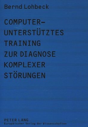 Computerunterstütztes Training zur Diagnose komplexer Störungen von Lohbeck,  Bernd