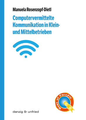 Computervermittelte Kommunikation in Klein- und Mittelbetrieben von Rosenzopf-Dietl,  Manuela