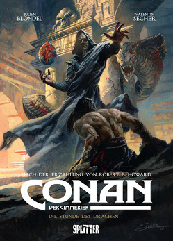 Conan der Cimmerier: Die Stunde des Drachen von Blondel,  Julien, Howard,  Robert E., Sécher,  Valentin