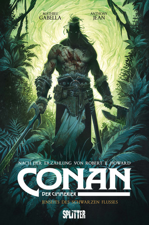 Conan der Cimmerier: Jenseits des schwarzen Flusses von Gabella,  Mathieu, Howard,  Robert E.