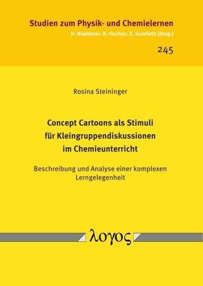 Concept Cartoons als Stimuli für Kleingruppendiskussionen im Chemieunterricht von Steininger,  Rosina