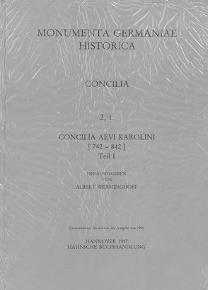 Concilia aevi Karolini, Teil 1: [742-817] von Werminghoff,  Albert