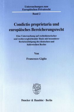 Condictio proprietaria und europäisches Bereicherungsrecht. von Giglio,  Francesco