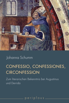 Confessio, Confessiones, „Circonfession“ von Döring,  Tobias, Mülder-Bach,  Inka, Schumm,  Johanna, Stockhammer,  Robert, von Koppenfels,  Martin