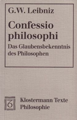 Confessio philosophi. Das Glaubensbekenntnis des Philosophen von Leibniz,  Gottfried W, Saame,  Otto