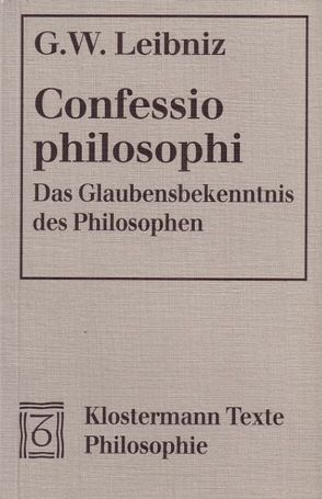 Confessio philosophi. Das Glaubensbekenntnis des Philosophen von Leibniz,  Gottfried W, Saame,  Otto