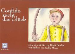 Confido sucht das Glück von Bender,  Birgit, Moser,  Isolde