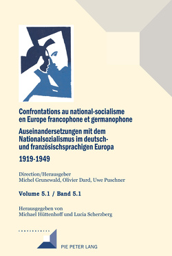 Confrontations au national-socialisme en Europe francophone et germanophone. Auseinandersetzungen mit dem National sozialismus im deutschund französischsprachigen Europa 1919-1949 von Dard,  Olivier, Grunewald,  Michel, Hüttenhoff,  Michael, Puschner,  Uwe, Scherzberg,  Lucia