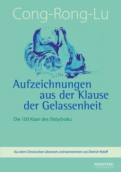 Cong-Rong-Lu – Aufzeichnungen aus der Klause der Gelassenheit von Roloff,  Dietrich