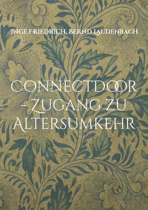 ConnectDoor – Zugang zu Altersumkehr von Friedrich,  Inge, Laudenbach,  Bernd