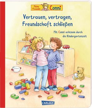 Conni-Bilderbücher: Meine Freundin Conni: Vertrauen, vertragen, Freundschaft schließen. Achtsamkeit lernen für Kindergarten-Kinder von Görrissen,  Janina, Schneider,  Liane, Sörensen,  Hanna