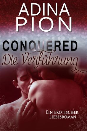 Conquered – Die Verführung von Pion,  Adina