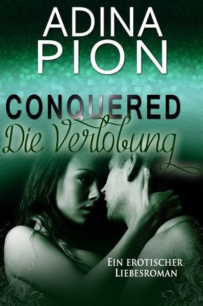 Conquered – Die Verlobung von Pion,  Adina