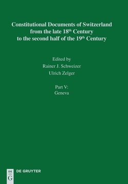 Constitutional Documents of Switzerland from the late 18th Century… / Geneva von Schweizer,  Rainer J., Zelger,  Ulrich