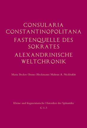 Consularia Constantinopolitana von Becker,  Maria, Bleckmann,  Bruno, N.,  N., Nickbakht,  Mehran A., Scholastikos,  Sokrates