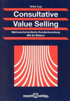 Consultative Value Selling von Loy,  Artur