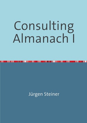 Consulting Almanach I von Steiner,  Jürgen