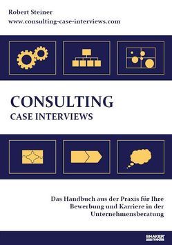 Consulting Case Interviews von Steiner,  Robert