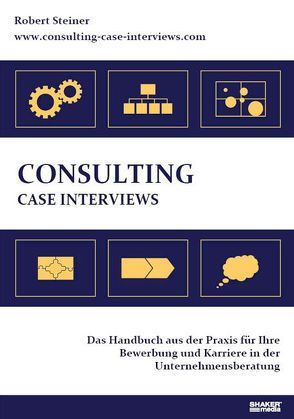 Consulting Case Interviews von Steiner,  Robert