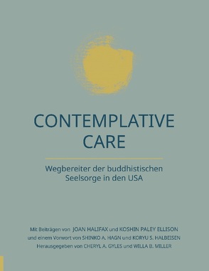 Contemplative Care von Giles,  Cheryl A., Hagn,  Shinko A., Halbeisen,  Koryu S., Miller,  Willa B.