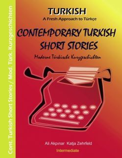 Contemporary Turkish Short Stories II – Moderne Türkische Kurzgeschichten II von Akpinar,  Ali, Zehrfeld,  Katja