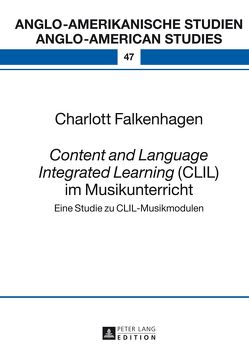 «Content and Language Integrated Learning» (CLIL) im Musikunterricht von Falkenhagen,  Charlott