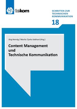 Content Management und Technische Kommunikation von Boulas,  Sophie, Closs,  Sissi, Fleury,  Isabelle, Gräfe,  Elisabeth, Hennig,  Jörg, Kothes,  Lars, Lindner,  Wolfgang, Machert,  Torsten, Michael,  Jörg, Nitsche,  Holger, Oberle,  Claudia, Pich,  Hans, Robers,  Ralf, Schmeling,  Roland, Schneider,  Stephan, Schrempp,  Karsten, Siegel,  Siegfried, Tjarks-Sobhani,  Marita, Wodaege,  Volker, Ziegler,  Wolfgang