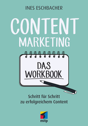 Content Marketing – Das Workbook von Eschbacher,  Ines
