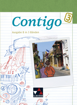 Contigo B / Contigo B Schülerband 3 von Duncker,  Mónica, Freudenstein,  Martha, Halstenbach,  Britta, Hammer,  Eva-Maria, Heinrich,  Cora, Petersen-Silberg,  Christine, Schöttler,  Anke, Schürger,  Carolin, Steinhauer,  Britta, Vásquez,  Celia