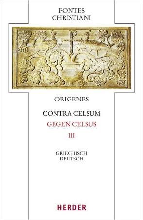 Contra Celsum – Gegen Celsus von Barthold,  Claudia, Fiedrowicz,  Michael, Origenes