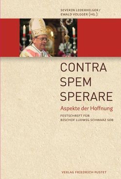 Contra spem sperare von Lederhilger OPraem,  Severin J., Volgger OT,  Ewald