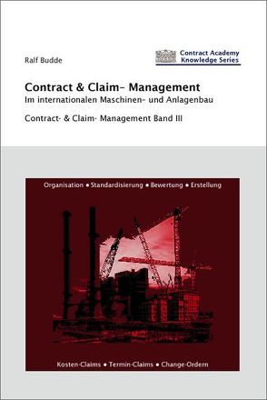 Contract- & Claim-Management im internationalen Maschinen-und Anlagenbau von Budde,  Ralf