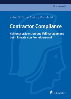 Contractor Compliance von Frieling,  Christoph LL.M., Klösel,  Daniel, Klötzer-Assion,  Antje, Mahnhold,  Thilo, Matz,  René, Reinsch,  Sebastian LL.M., Trapp,  Sandra