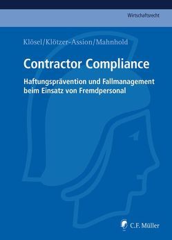 Contractor Compliance von Frieling,  LL.M.,  Christoph, Klösel,  Daniel, Klötzer-Assion,  Antje, Mahnhold,  Thilo, Matz,  René, Reinsch,  LL.M.,  Sebastian, Trapp,  Sandra